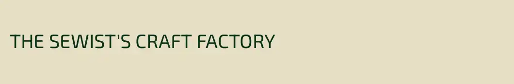 THE SEWIST'S CRAFT FACTORY